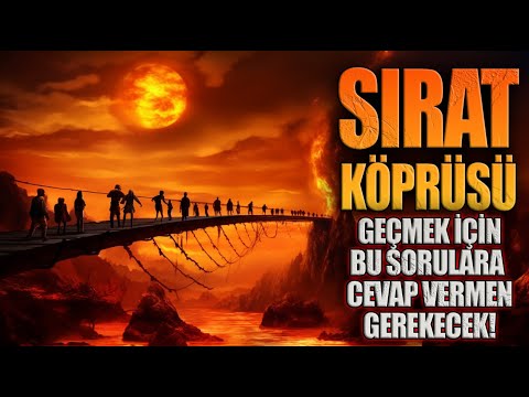 SIRAT KÖPRÜSÜNDEN GEÇMEK İÇİN BU SORULARA CEVAP VEREBİLECEK MİSİN?