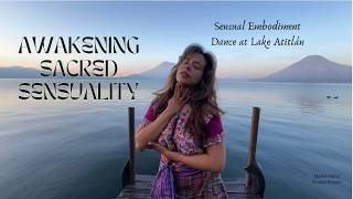 Awakening Feminine Sensual Energy  :  Embodiment Dance in Lake Atitlan