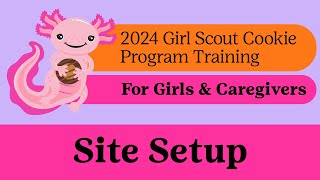 2024 Girl Scout Cookie Program Training For Girls & Caregivers: Site Setup