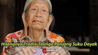 HILANGNYA TRADISI TELINGA PANJANG SUKU DAYAK