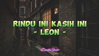 Leon - Rindu Ini Kasih Ini (Lirik Lagu)
