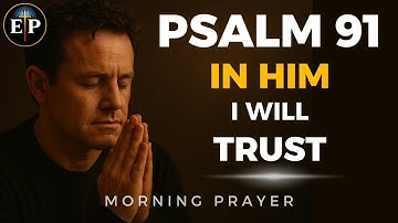 Psalm 91: My Refuge and My Fortress (With words - KJV)  | Good Morning Prayer