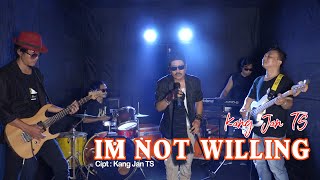 KANG JAN TS - IM NOT WILLING- [Official Music Video]
