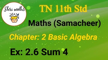 TN 11th Std (Samacheer) Maths Chapter: 2 Basic Algebra Ex: 2.6 Sum 4