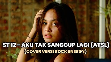 ST 12 - AKU TAK SANGGUP LAGI (ATSL) | COVER ROCK ENERGY
