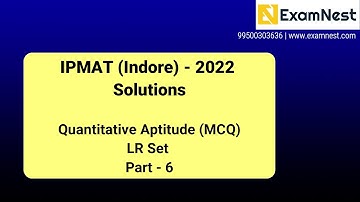 IPMAT 2022 Solutions | IIM Indore | QA MCQs | LR Set | Part - 6 | QA section - 2 | Solutions | IPM