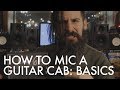 How To Mic a Guitar Cab: Basics