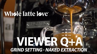 Viewer Q+A : Espresso Grind Setting, Naked Extractions Comparison with Brew Ratio