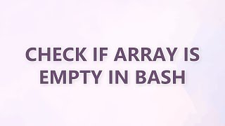 Check if array is empty in Bash (7 SOLUTIONS!!)