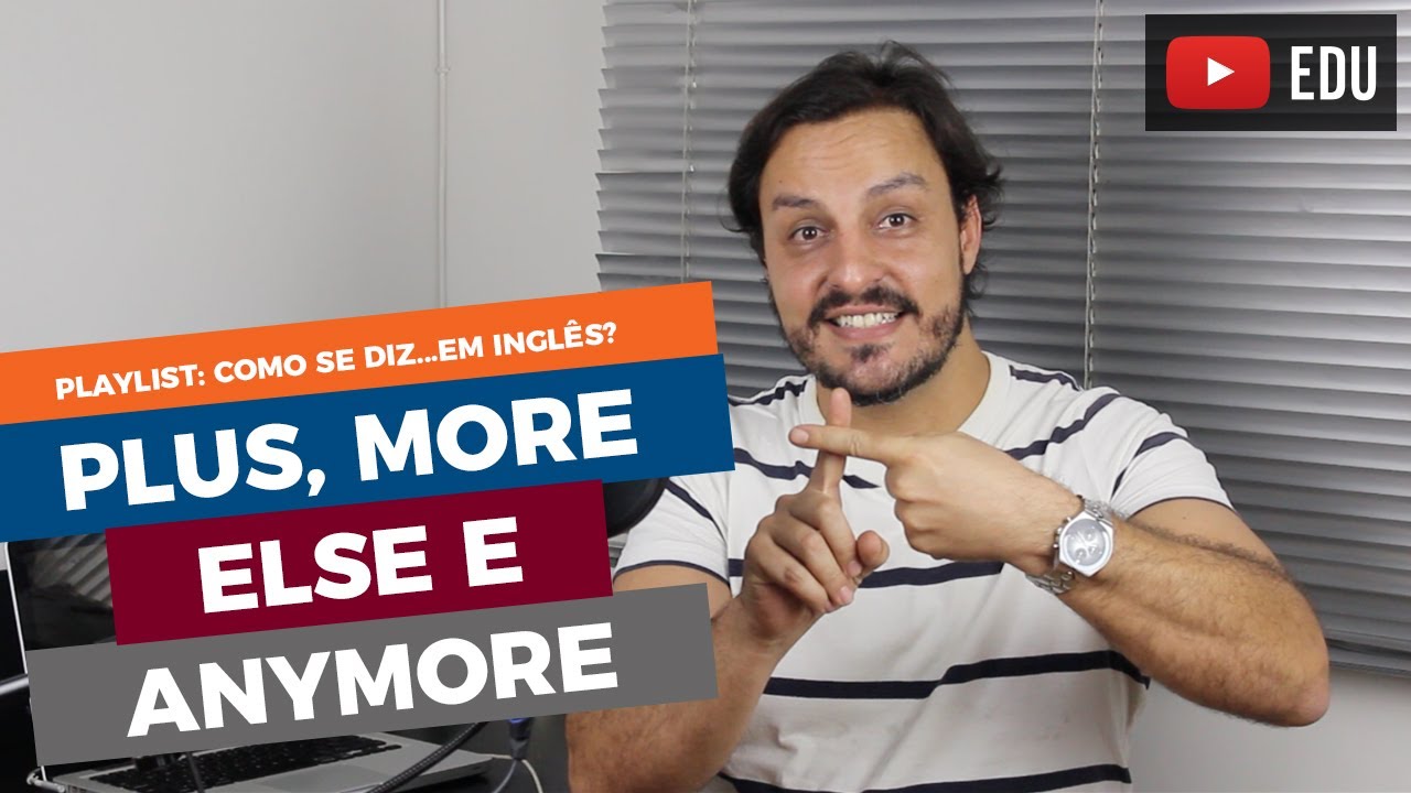 PLUS, MORE, ANYMORE E ELSE | COMO DIZER “MAIS” EM INGLÊS