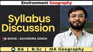 Environment Geography Course Introduction & Syllabus Discussion | Savindra Singh | Geography Course