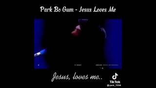 Jesus Loves Me Vocal By Park Bo Gum  parkbogumoppa