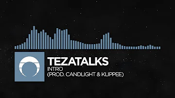 [Electronic] - TeZATalks - Intro (Prod. CANDLIGHT & Klippee)