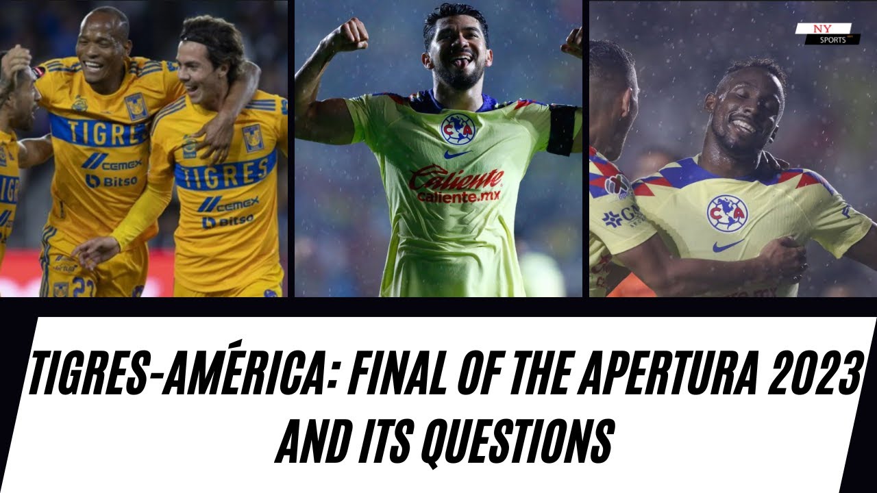 Tigres-América: Final del Apertura 2023 y sus interrogantes - ESPN