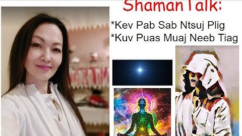 #63  ShamanTalk: Xyuam Xim Nrhiav Kev Pab Sab Ntsuj Plig \ Careful Seeking Spiritual Healing