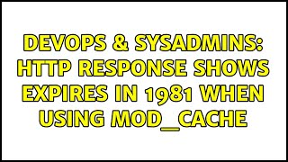 Famous DevOps & SysAdmins: http response shows Expires in 1981 when using mod_cache Net Worth
