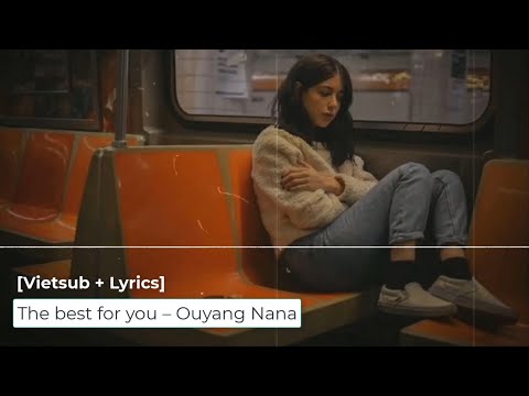 [Vietsub + Lyrics] The best for you – Ouyang Nana
