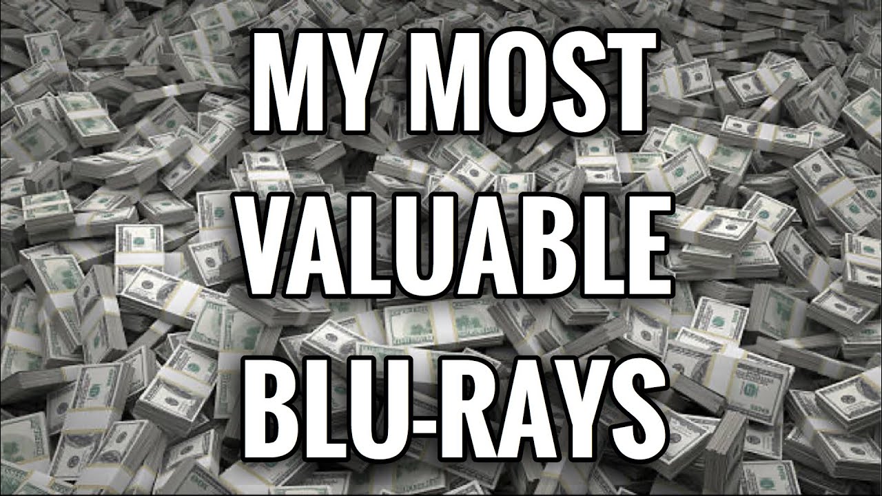 THE MOST VALUABLE BLURAY MOVIES IN MY COLLECTION YouTube