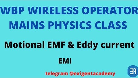 wbp wireless operator mains physics class | motional emf and Eddy current | exigent academy
