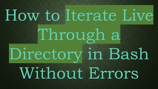 Famous How to Iterate Live Through a Directory in Bash Without Errors Profile