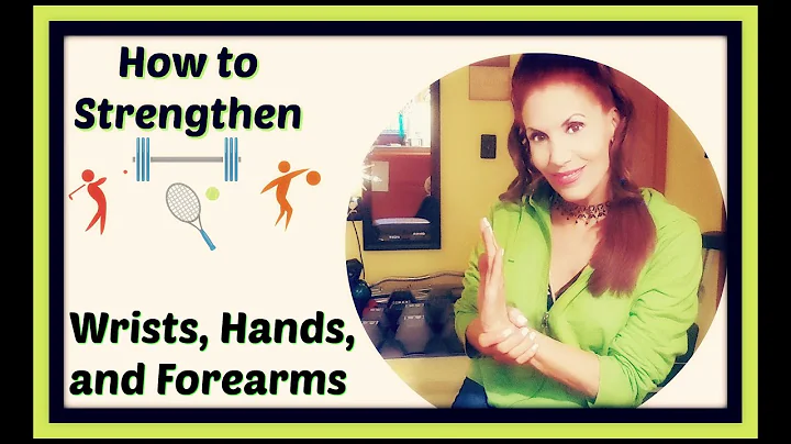How to Strengthen your Hands, Wrists & Forearms. G...