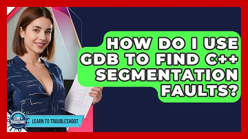 How Do I Use GDB To Find C++ Segmentation Faults? - Learn To Troubleshoot