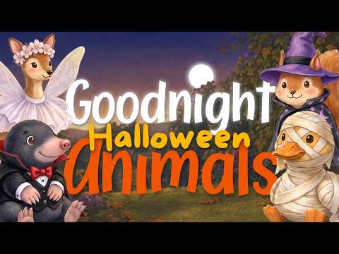 Goodnight Halloween Animals 🎃 The Perfect Non-Scary Bedtime Story for Babies and Toddlers