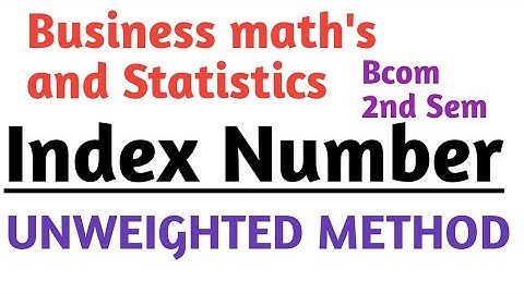 INDEX NUMBER || UNWEIGHTED METHOD || SIMPLE AGGREGATE AND AVERAGE OF PRICE RELATIVE || BMS 2ND SEMES