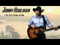 Jonny Houlihan Greatest Hits - Best of Jonny Houlihan Country Song Play List