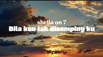 Bila kau tak disampingku-sheila on 7 (Lyrics) Bila kau tak disampingku-sheila on 7 (Lyrics)