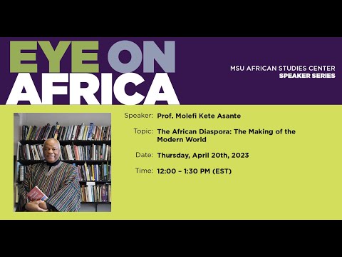 Molefi Kete Asante; The African Diaspora: The Making of the Modern World; 20 April 2023