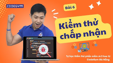 Acceptance Testing, Kiểm thử chấp nhận là gì | Quy trình kiểm thử - Bài 6