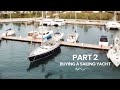 Buying a SAILING YACHT part 2 - Our Story of Losing and Buying a Sailboat Beneteau 57 Se. 2 Ep. 32