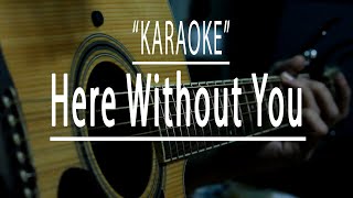 Here without you - acoustic karaoke