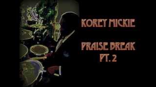 Video thumbnail of "Korey Mickie Praise Beak Pt. 2"
