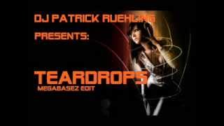 Teardrops Remix - DJPatrickRuehling Edit