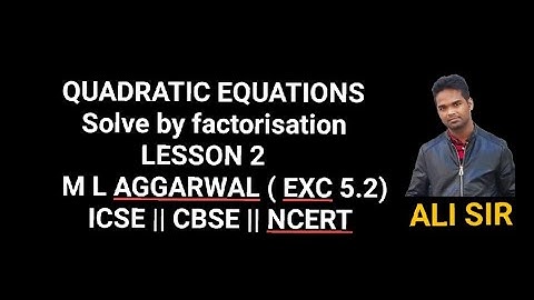 Quadratic equations by Factorisation || CLASS 10 || M L AGGARWAL