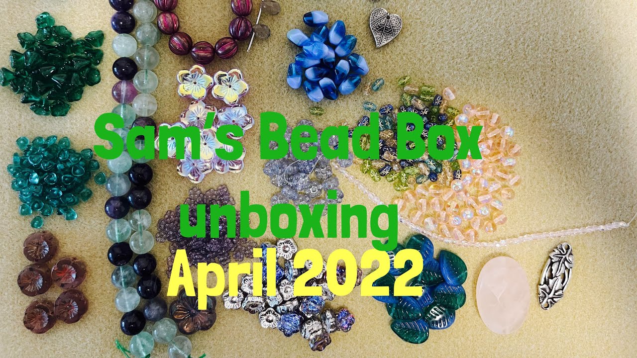 Sam’s Bead Box unboxing. April 2022 YouTube