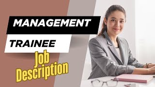 Job description of Management Trainee Role Responsibilities Skills