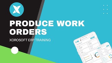 XoroERP Manufacturing - Produce Work Order