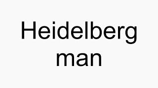 How to pronounce Heidelberg man Net Worth