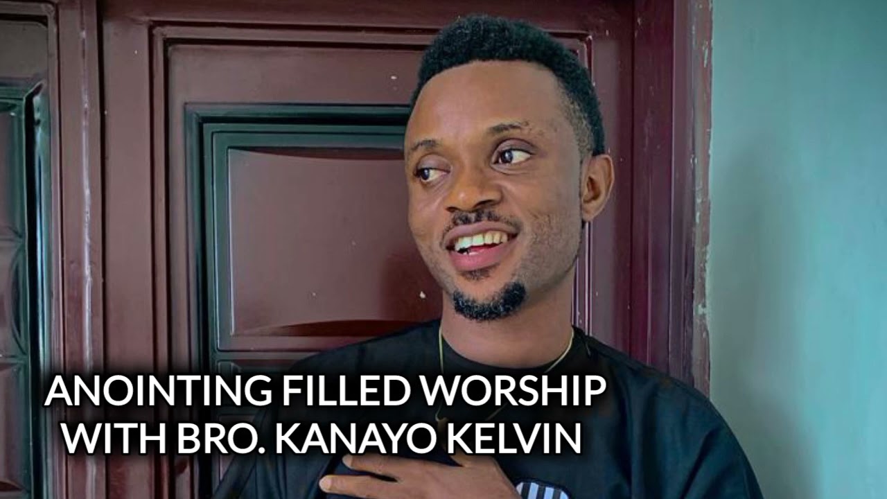 ANOINTING FILLED WORSHIP WITH BRO KANAYO KELVIN