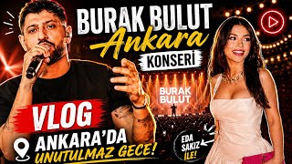Eda Sakız & Burak Bulut Ankara Gecesi 🌃