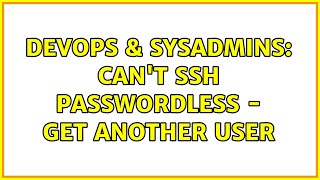 DevOps & SysAdmins: Can't ssh passwordless - get another user (3 Solutions!!)