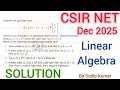 CSIR NET December 2025 Linear Algebra Solution | CSIR NET Dec 2025 Mathematics Q.Id 0152 Solution
