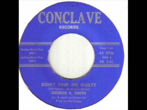 George E Smith - Don't Find Me Guilty.wmv