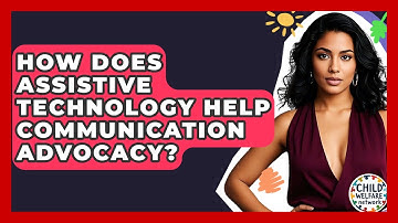 How Does Assistive Technology Help Communication Advocacy? - Child Welfare Network