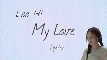 Lee Hi (이하이)- 'My Love (내 사랑)' (Scarlet Heart: Ryeo OST, Part 10) [Han|Rom|Eng lyrics]