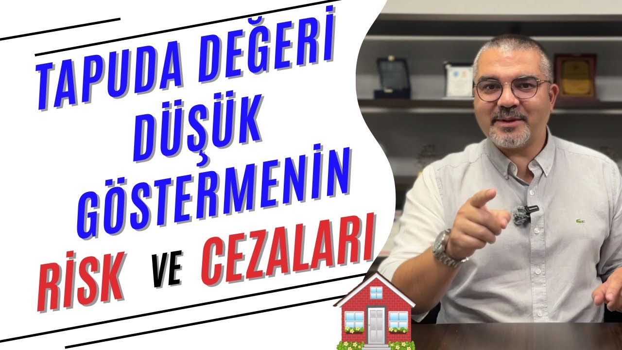 Tapuda Değeri Düşük Göstermenin Risk Ve Cezaları / Ekspertiz Raporu / Tapu Harcı