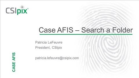 CSIpix Case AFIS: Searching a Folder